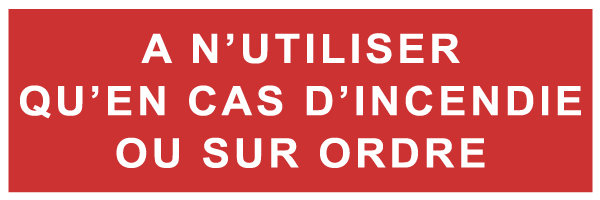 A n'utiliser qu'en cas d'incendie ou sur ordre - F144 - étiquettes et panneaux d'incendie et de sécurité - texte paysage