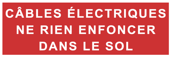 Câbles électriques ne rien enfoncer dans le sol - F160 - étiquettes et panneaux d'incendie et de sécurité - texte paysage