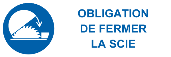 Obligation de fermer la scie - M540 - étiquettes et panneaux d'obligation et de consigne - picto et texte paysage