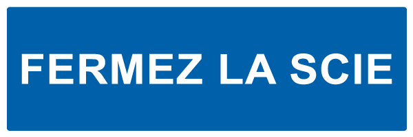 Fermez la scie - M666 - étiquettes et panneaux d'obligation et de consigne - texte paysage