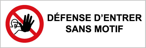 Défense d'entrer sans motif - P508 - étiquettes et panneaux d'interdiction et de restriction - picto et texte paysage