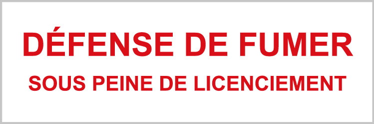 Défense de fumer sous peine de licenciement - P929 - étiquettes et panneaux d'interdiction et de restriction - texte paysage