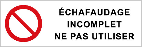 Echafaudage imcomplet ne pas utiliser - P551 - étiquettes et panneaux d'interdiction et de restriction - picto et texte paysage