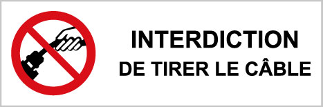 Interdiction de tirer sur le câble - P536 - étiquettes et panneaux d'interdiction et de restriction - picto et texte paysage