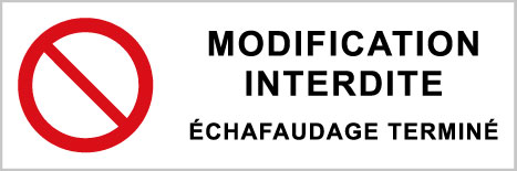 Modification interdite échafaudage terminé - P553 - étiquettes et panneaux d'interdiction et de restriction - picto et texte paysage