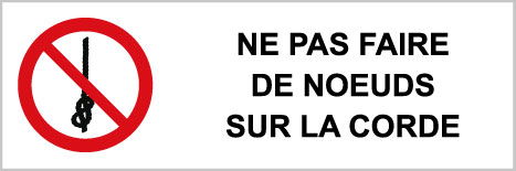 Ne pas faire de noeuds sur la corde - P574 - étiquettes et panneaux d'interdiction et de restriction - picto et texte paysage