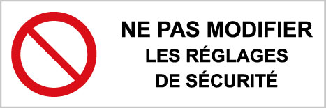 Ne pas modifier les réglages de sécurité - P548 - étiquettes et panneaux d'interdiction et de restriction - picto et texte paysage