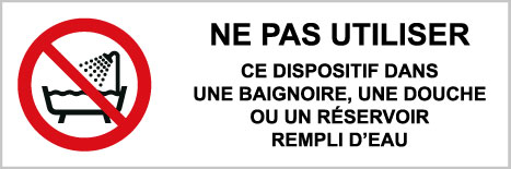 Ne pas utiliser ce dispositif dans une baignoire, une douche ou un réservoir rempli d'eau - P573 - étiquettes et panneaux d'interdiction et de restriction - picto et texte paysage