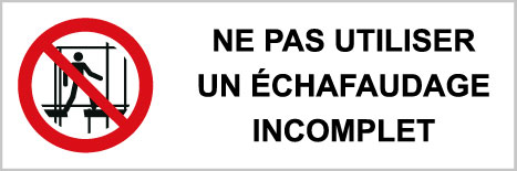 Ne pas utiliser un échafaudage incomplet - P568 - étiquettes et panneaux d'interdiction et de restriction - picto et texte paysage