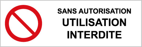 Sans autorisation utilisation interdite - P546 - étiquettes et panneaux d'interdiction et de restriction - picto et texte paysage