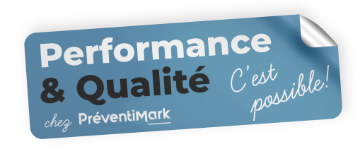 image indiquant qu'avec Préventimark qualité et performance, c'est possible !